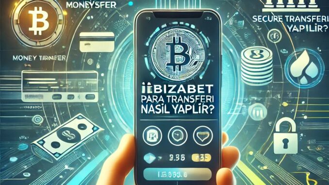 ibizabet para transferi nasıl yapılır